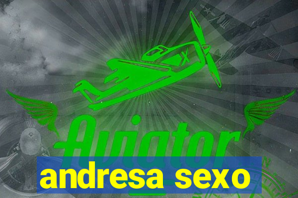 andresa sexo